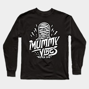 Mummy vibes never die Long Sleeve T-Shirt